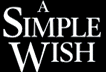 A SIMPLE WISH