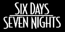 SIX DAYS SEVEN NIGHTS